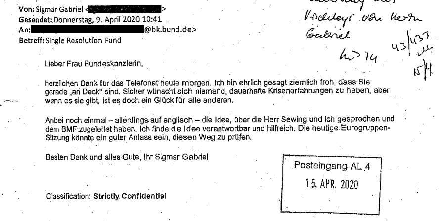 Gabriel-Mail an Merkel mit dem Text: "lieber Frau Bundeskanzlerin, herzlichen Dank für das Telefonat heu.te morgen. Ich bin ehrlich gesagt ziemlich froh, dass· Sie gerade ,;ari Deck" sind. Sicher wünscht sl.ch niemand, dauerhafte Krisenerfahrungen zu haben, aber wenn es.sie gibt, ist es doch ein Glück für alle anderen. · Anbei noch einmal - allerdings. auf englisch - die Idee, Ober die Herr Sewing und ic:h gesprochen und dem BMF.zugeleltet haben. Ich finde die Idee verantwortbar und hilfreich...."